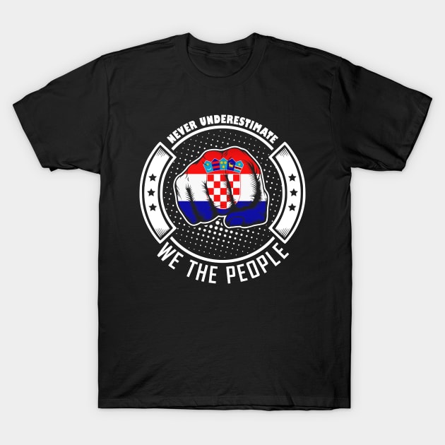 Never underestimate croatian we the people! T-Shirt by simbamerch